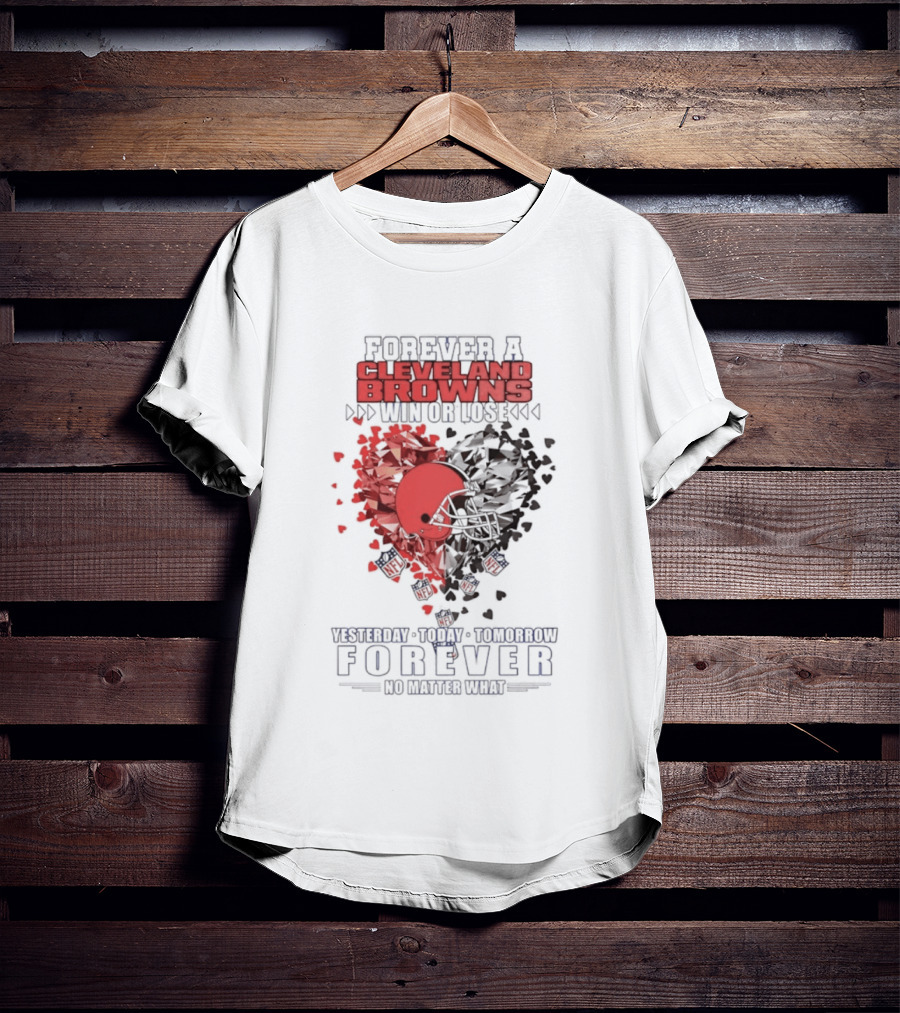 Cleveland Browns Win Or Lose Yesterday Today Tomorrow Forever Heart Shape T-Shirt