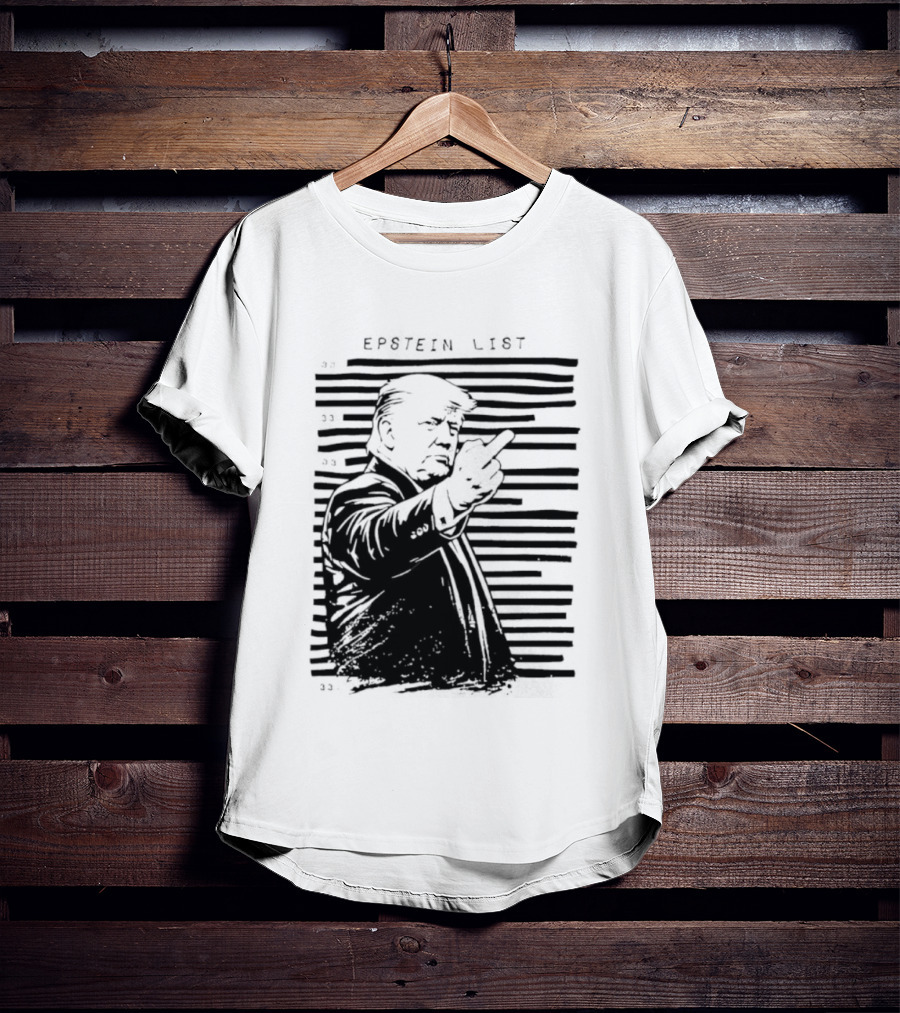 Trump Fuck The Epstein List T-Shirt