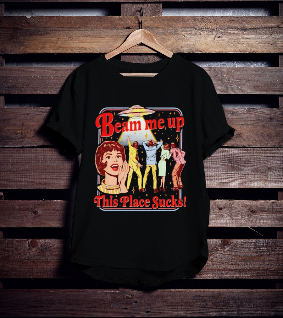 Beam Me Up This Place Sucks Retro Sci Fi Alien Abduction T-Shirt