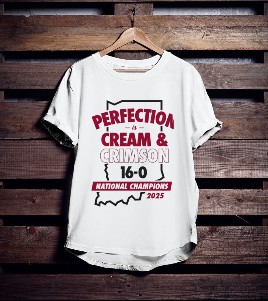 Indiana Hoosiers 2025 Perfection Is Cream And Crimson 16 0 National Champions T-Shirt