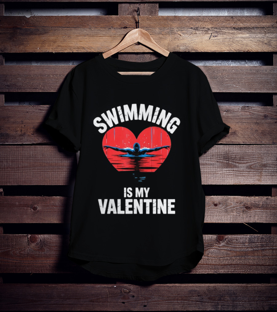 Swimming Is My Valentine Heart Swimmer T-Shirt
