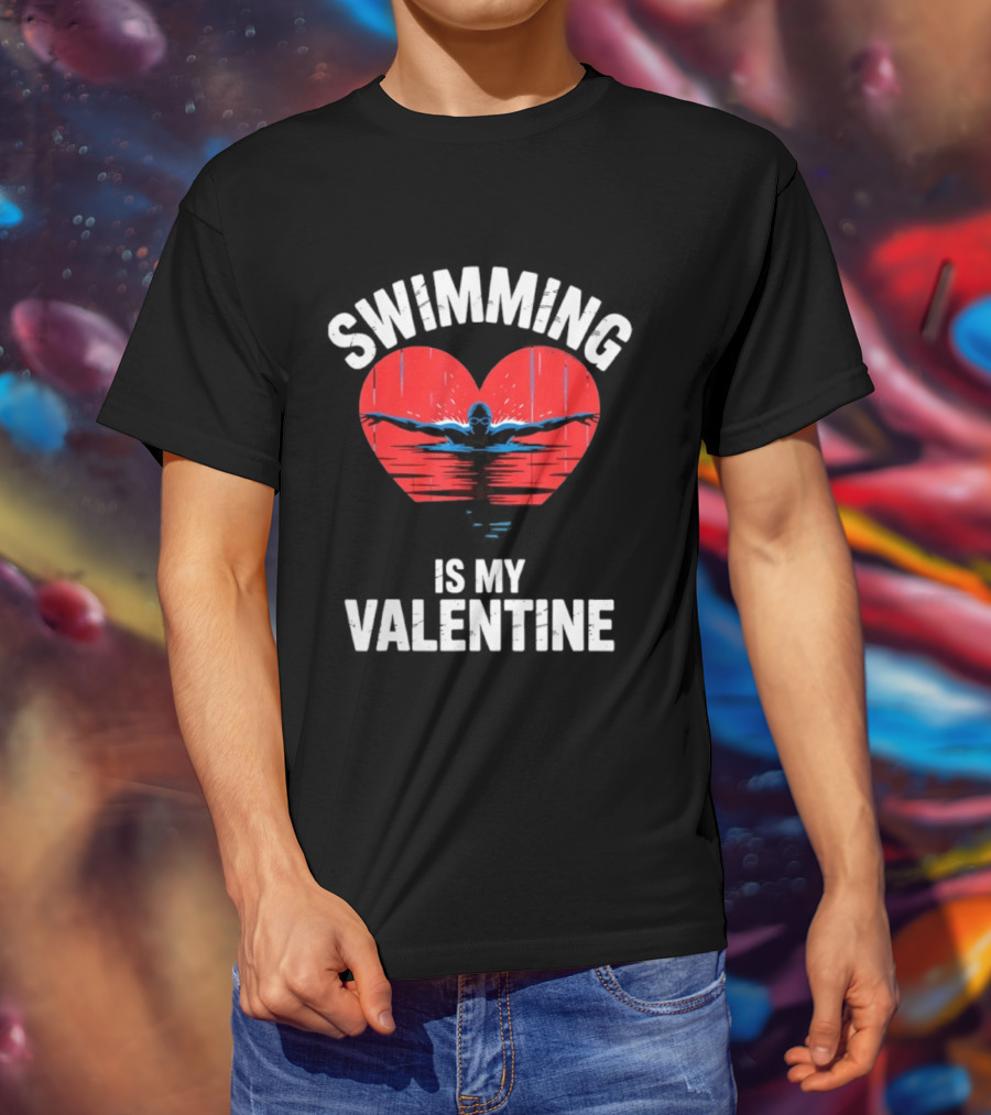 Swimming Is My Valentine Heart Swimmer T-Shirt
