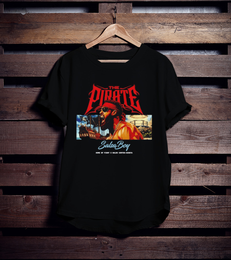 The Pirate Salsa Boy Home Of Fight Waldo Cortes Acosta T-Shirt