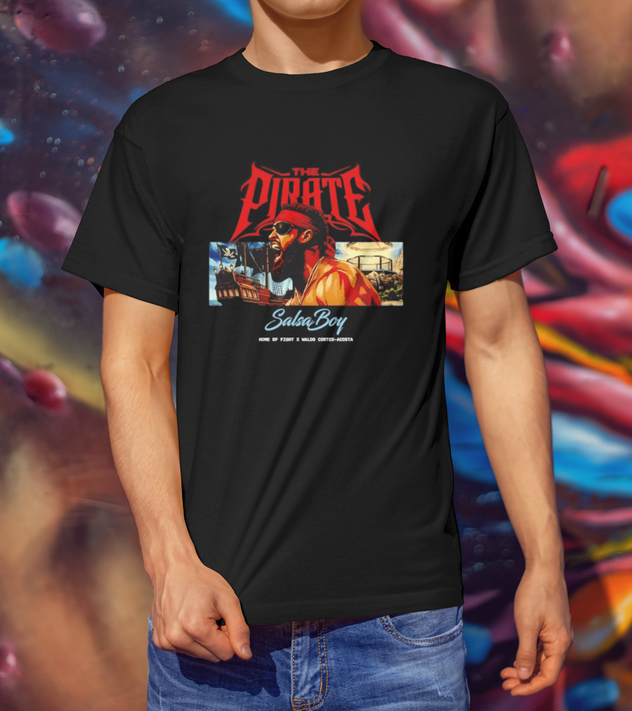The Pirate Salsa Boy Home Of Fight Waldo Cortes Acosta T-Shirt