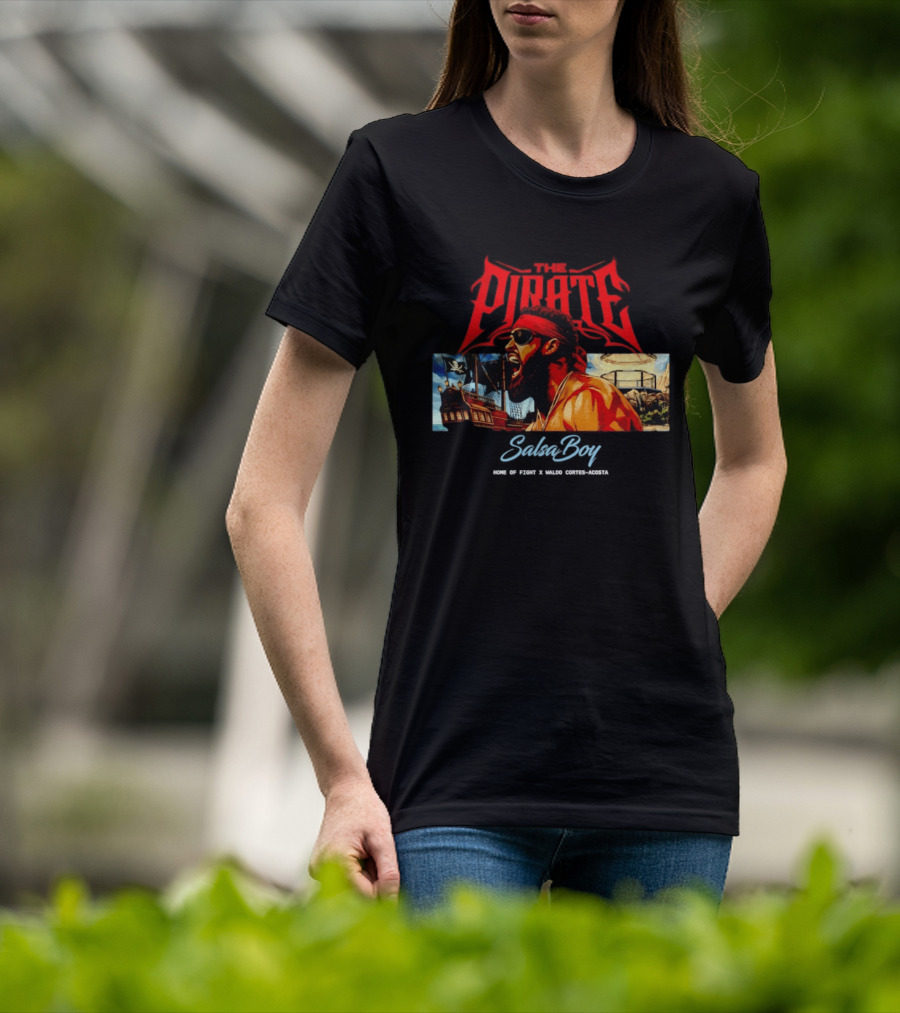 The Pirate Salsa Boy Home Of Fight Waldo Cortes Acosta T-Shirt