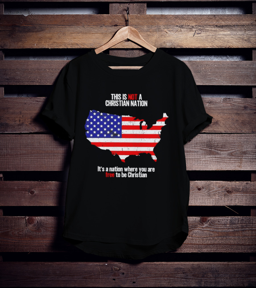 This Is Not A Christian Nation Free To Be Christian United States Flag Map T-Shirt