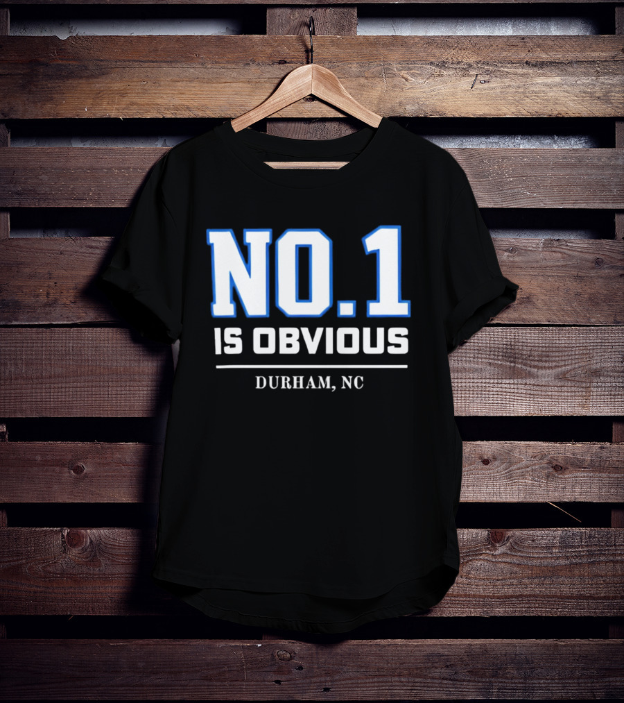 No 1 Is Obvious Durham NC T-Shirt