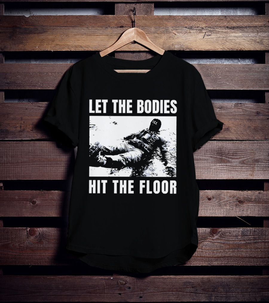 Let The Bodies ICE Hit The Floor Snow T-Shirt