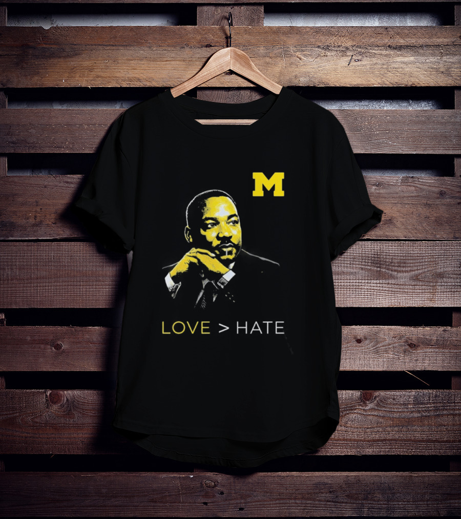 Michigan MLK Love Greater Than Hate T-Shirt
