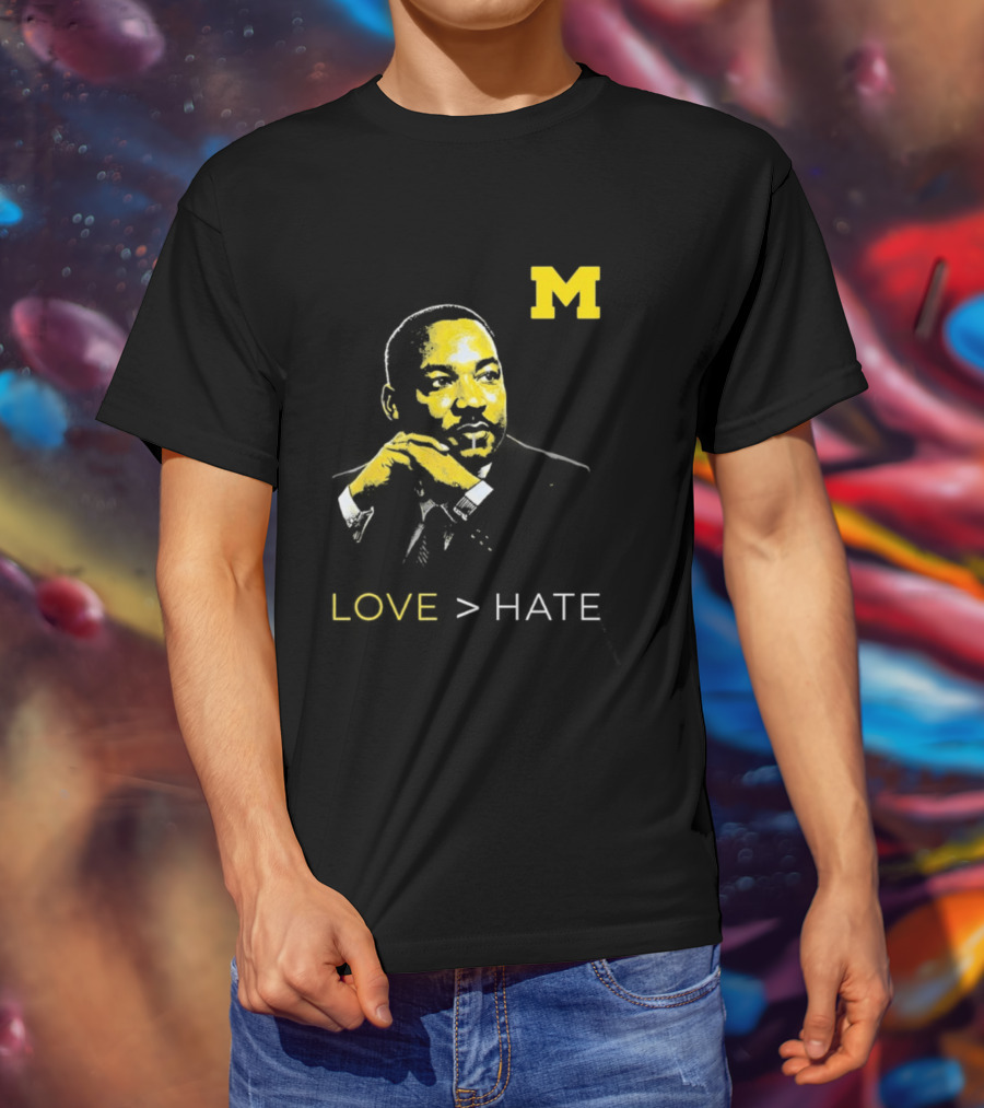 Michigan MLK Love Greater Than Hate T-Shirt
