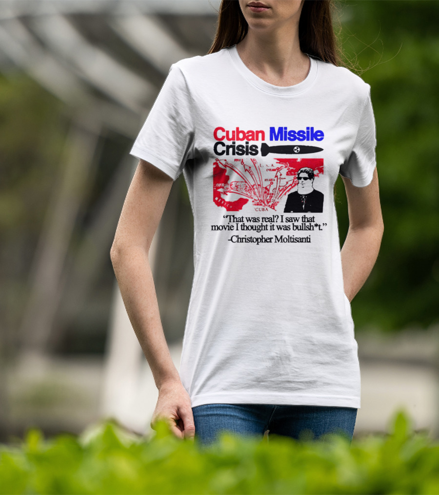 Cuban Missile Crisis Real Movie Quote Christopher Moltisanti T-Shirt