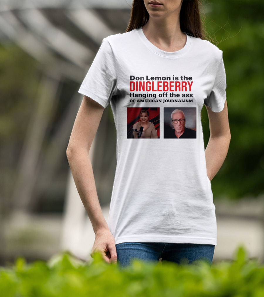 Don Lemon Is The Dingleberry Hanging Off The Ass Of American Journalism T-Shirt