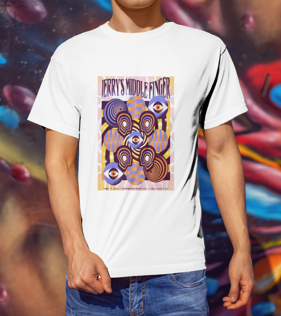 Jerry's Middle Finger Sweetwater Music Hall April 17 2026 Mill Valley CA T-Shirt