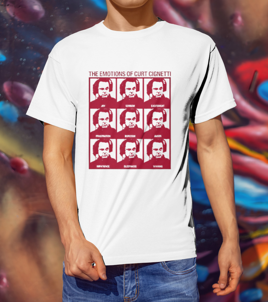 The Emotions Of Curt Cignetti Angry Sad Happy Frustrated Bored Excited Confused Upset Amused T-Shirt