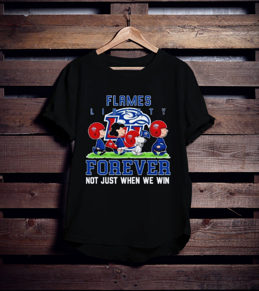 Peanuts Liberty Flames Forever Not Just When We Win Football Team Spirit T-Shirt