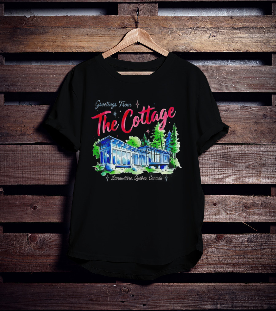 Greetings From The Cottage Lanaudiere Quebec Canada Scenic Retreat T-Shirt