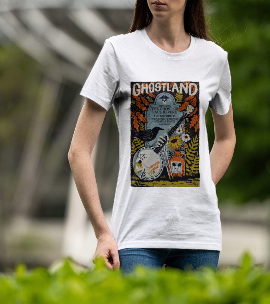 Ghostland Sept 6 2026 The Ghost Of Paul Revere Futurebirds Weakened Friends Mikaela Davis Portland Maine T-Shirt