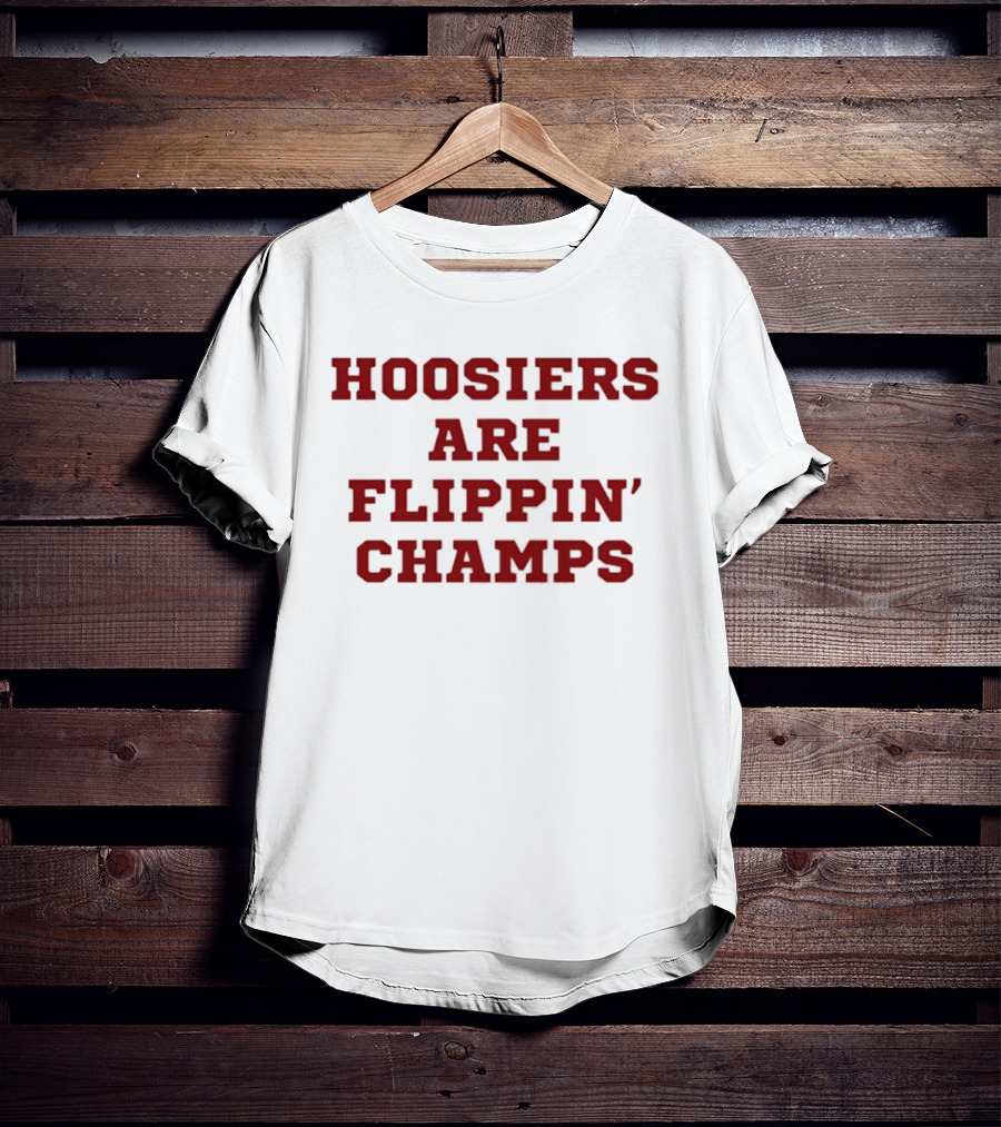 Hoosiers Are Flippin' Champs Winning Celebration T-Shirt