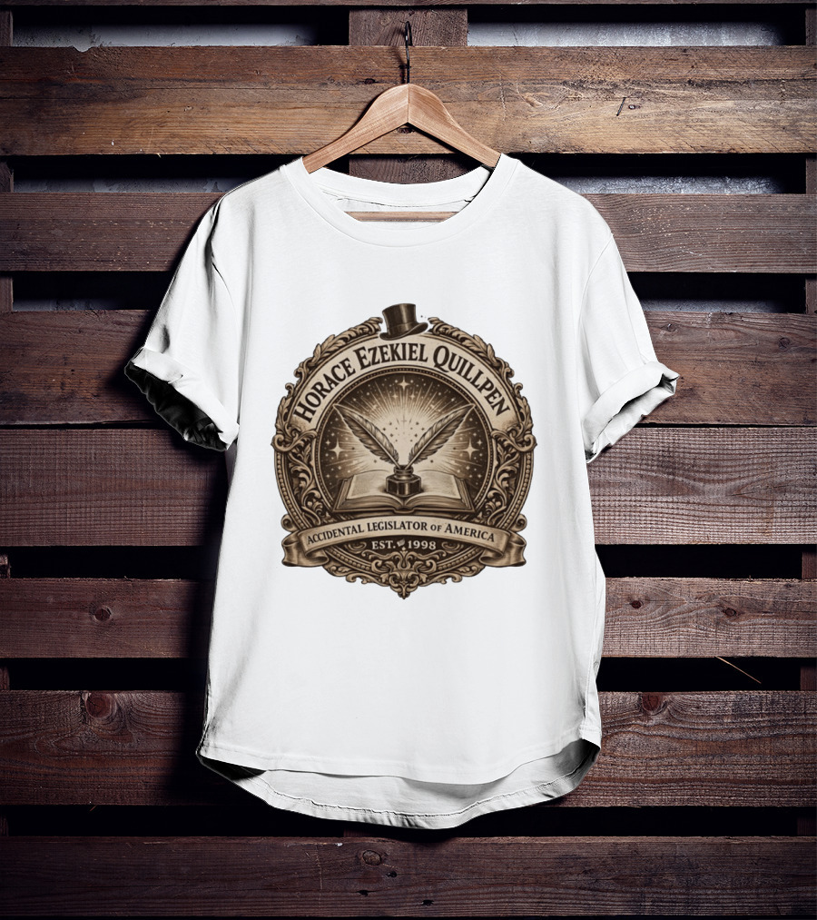 Horace Ezekiel Quillpen Accidental Legislator Of America Est 1998 T-Shirt