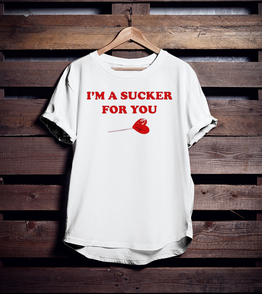 I'm A Sucker For You Heart Lollipop Valentine T-Shirt