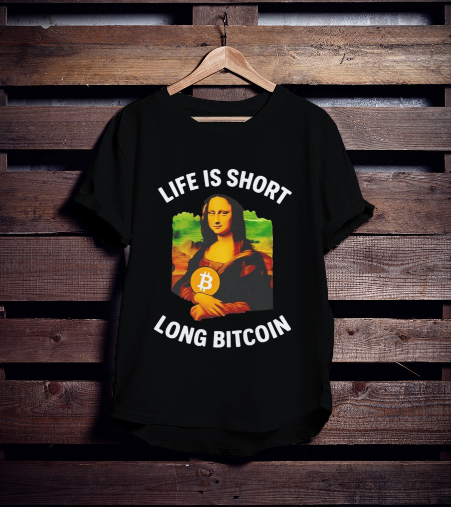 Life Is Short Long Bitcoin Mona Lisa T-Shirt