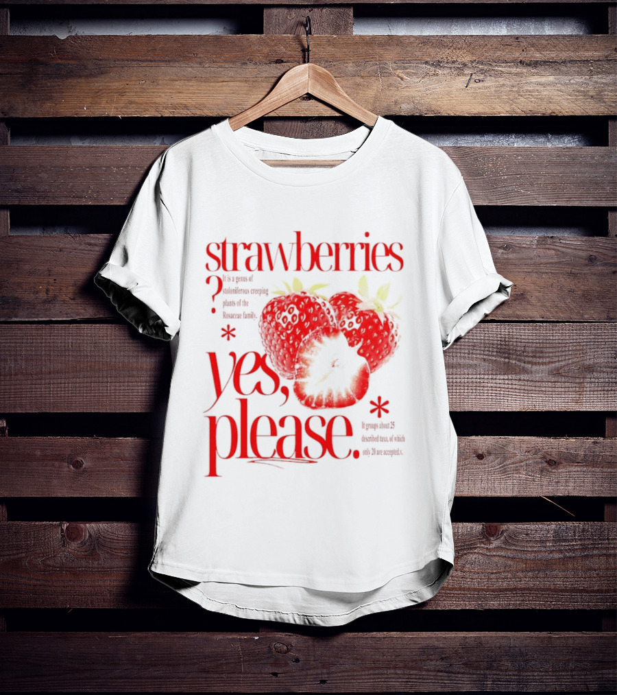 Strawberries Yes Please Bite Of Delicious Enjoy Pure Happiness T-Shirt