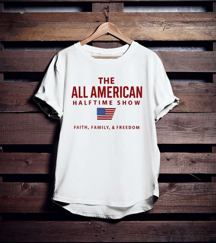 The All American Halftime Show Faith Family Freedom USA Flag T-Shirt
