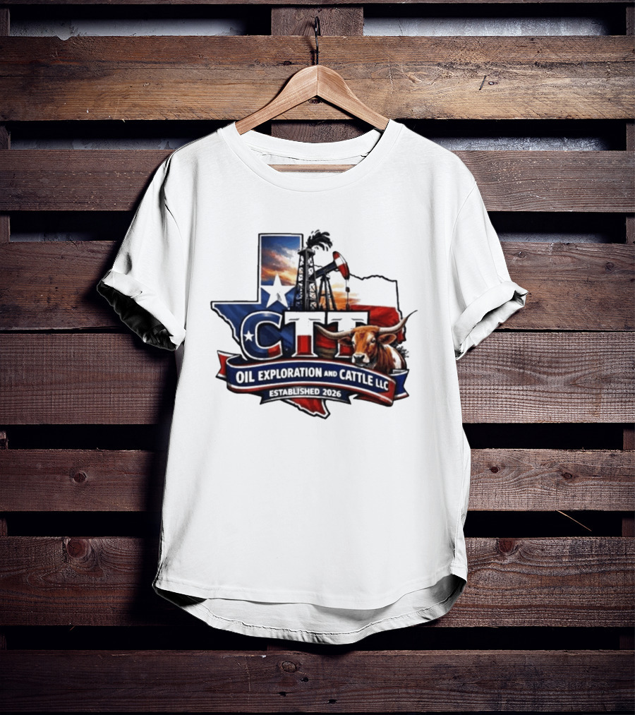 CTT Oil Exploration And Cattle LLC Texas 2026 Energy And Ranching T-Shirt