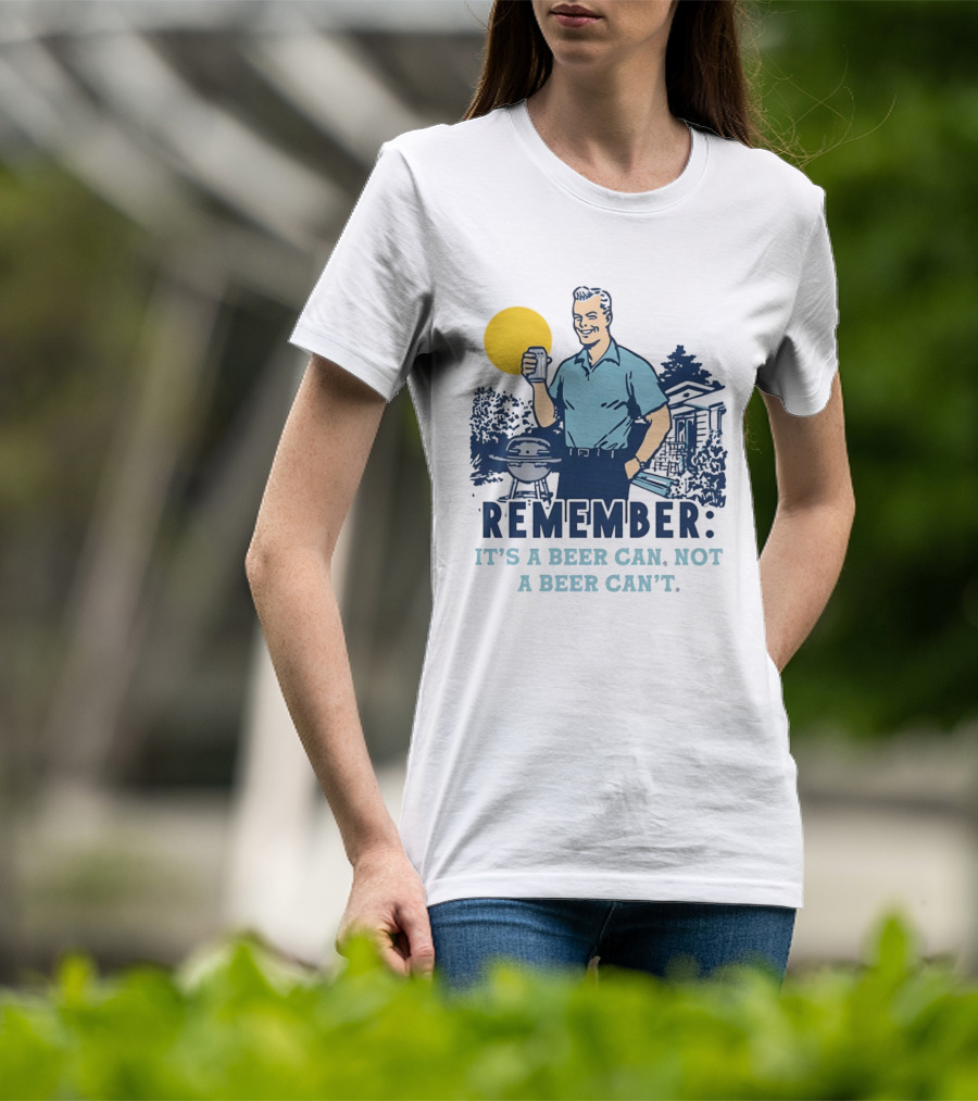 Remember It's A Beer Can Not A Beer Can't Retro Grill BBQ Humor T-Shirt