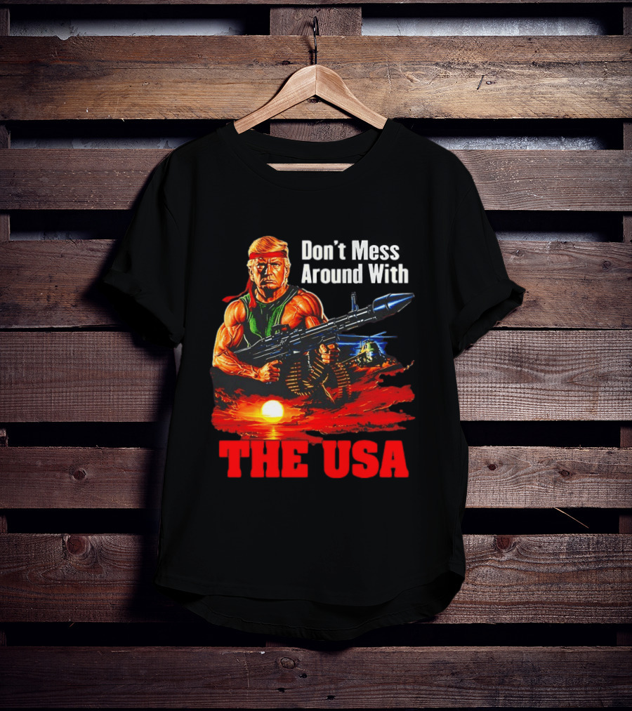 Donald Trump Don't Mess Around With The USA America Motif T-Shirt