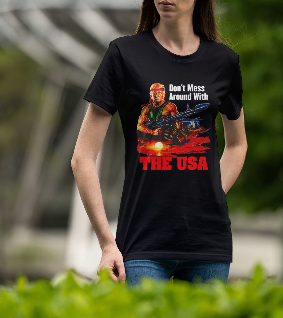 Donald Trump Don't Mess Around With The USA America Motif T-Shirt