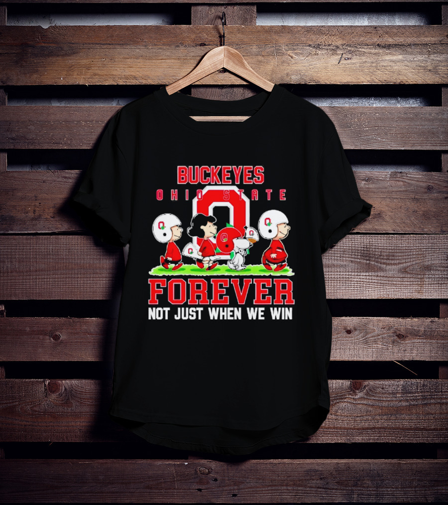 Buckeyes Ohio State Forever Peanuts Not Just When We Win T-Shirt