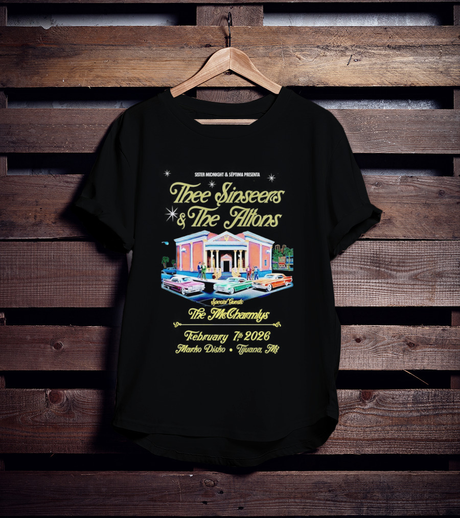 Thee Sinseers And The Altons Tour Tijuana MX Special Guest February 7 2026 T-Shirt