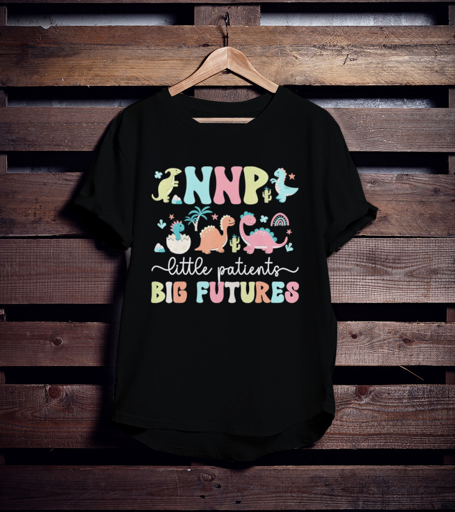 NNP Little Patients Big Futures Neonatal Nurse Practitioner Dinosaur T-Shirt