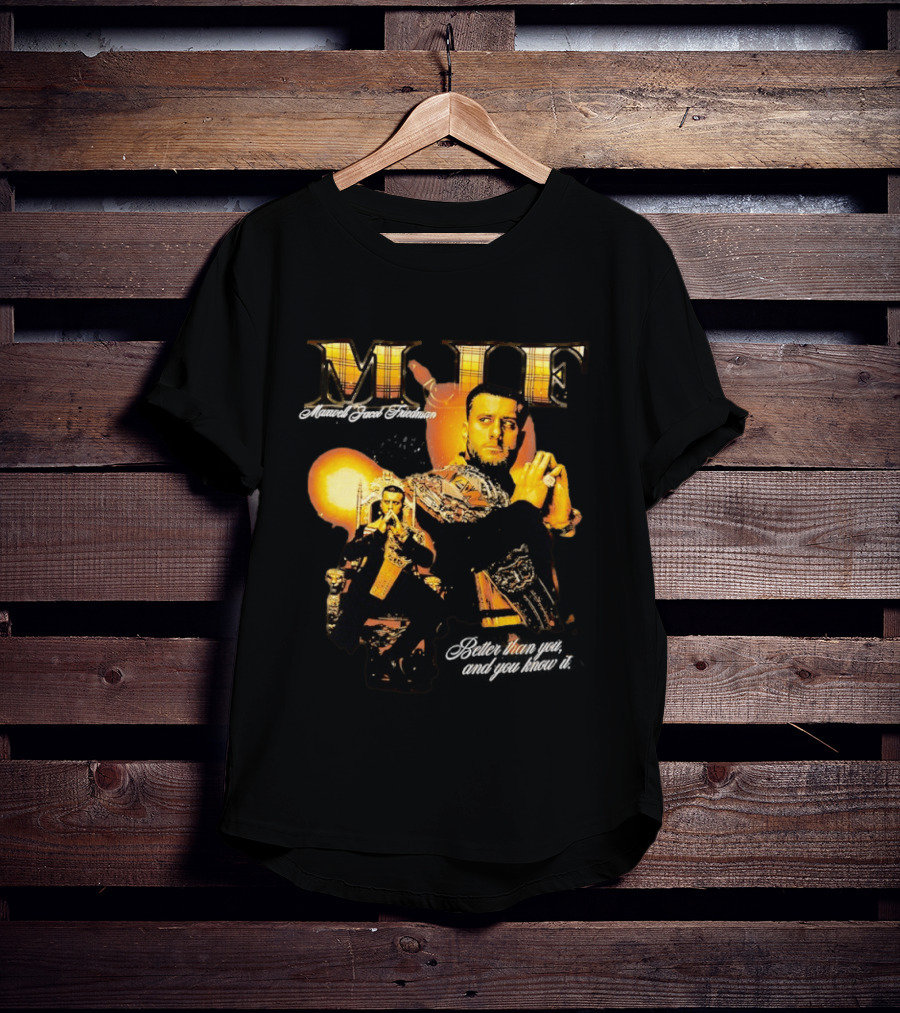 MJF Maxwell Jacob Friedman Better Than You And You Know It T-Shirt