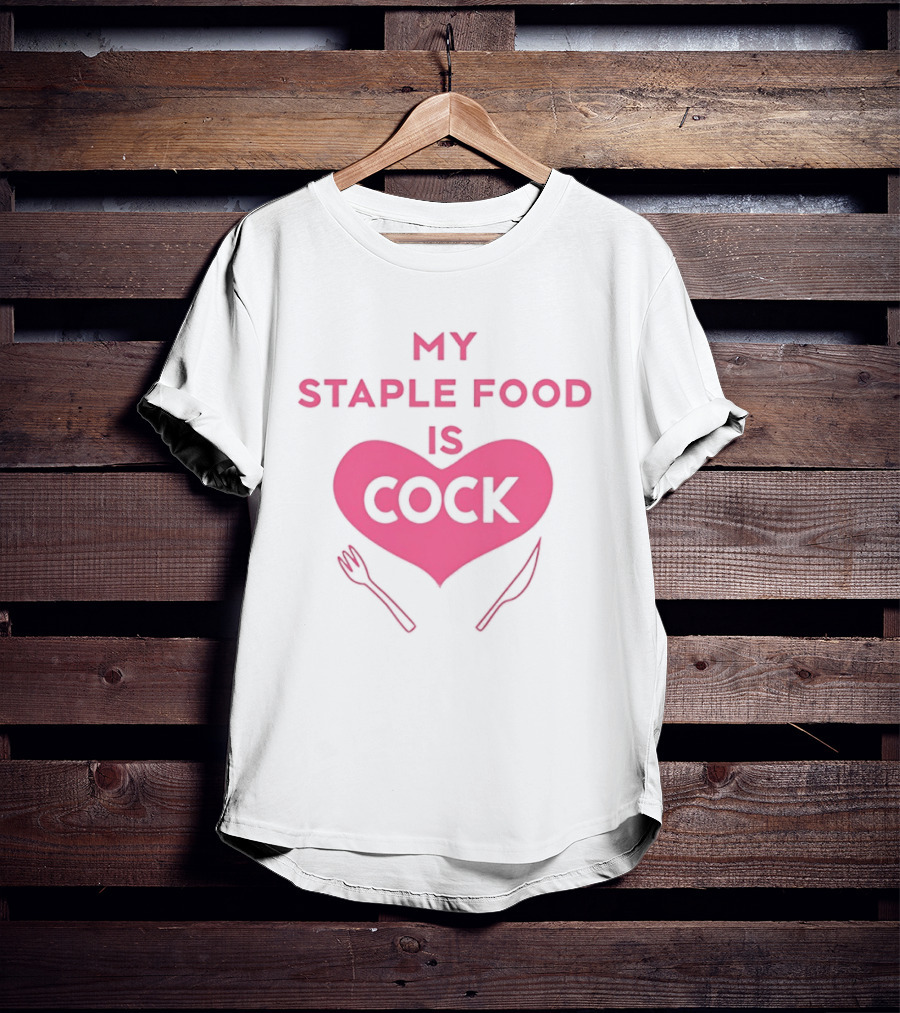 My Staple Food Is Cock Heart Fork And Knife T-Shirt