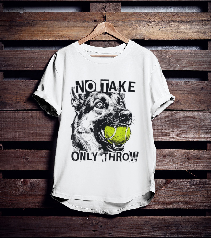 No Take Only Throw Tennis Ball German Shepherd Dog T-Shirt