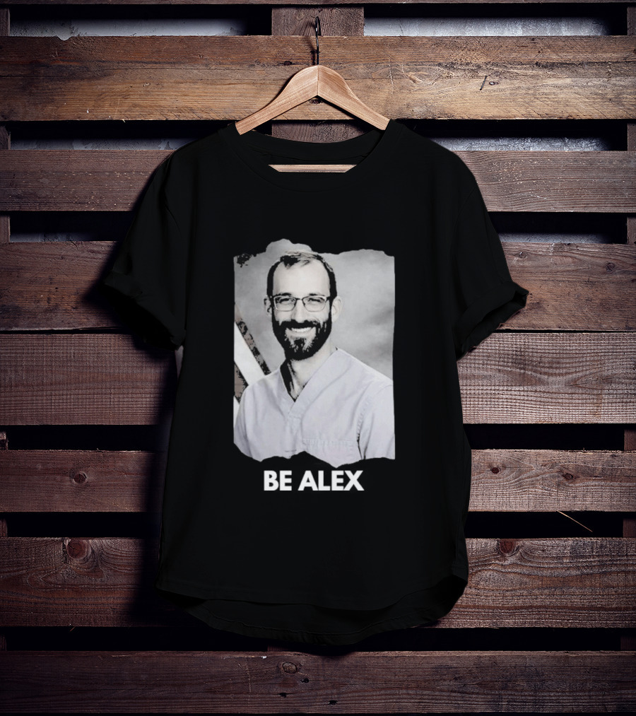 Be Alex Pretty Rest In Power Memorial Alex Jeffrey Pretti T-Shirt