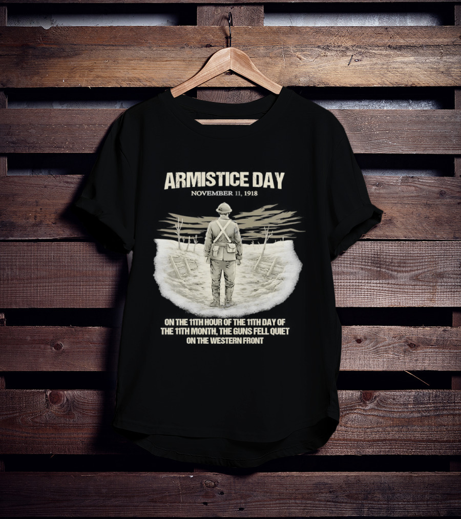 Armistice Day November 11 1918 On The 11th Hour Of The 11th Day Of The 11th Month T-Shirt