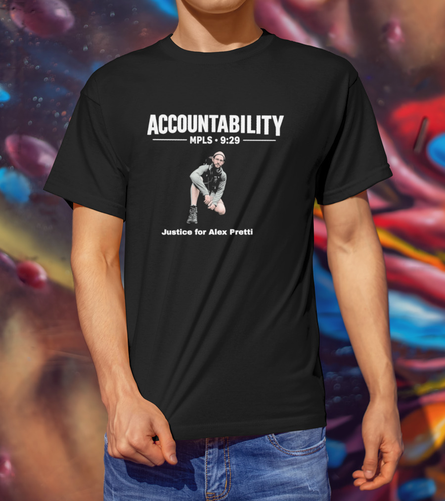 Accountability MPLS 9:29 Justice For Alex Pretti T-Shirt