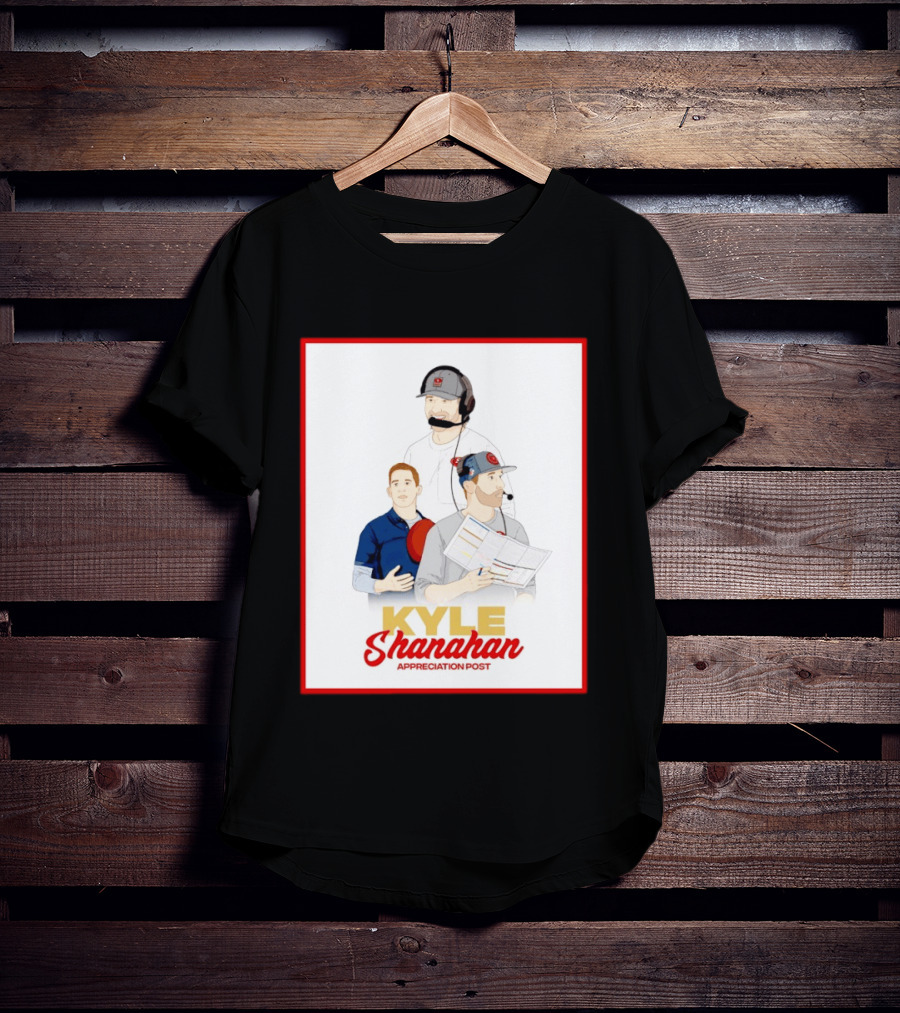 Kyle Shanahan Appreciation Post NFL Coach T-Shirt