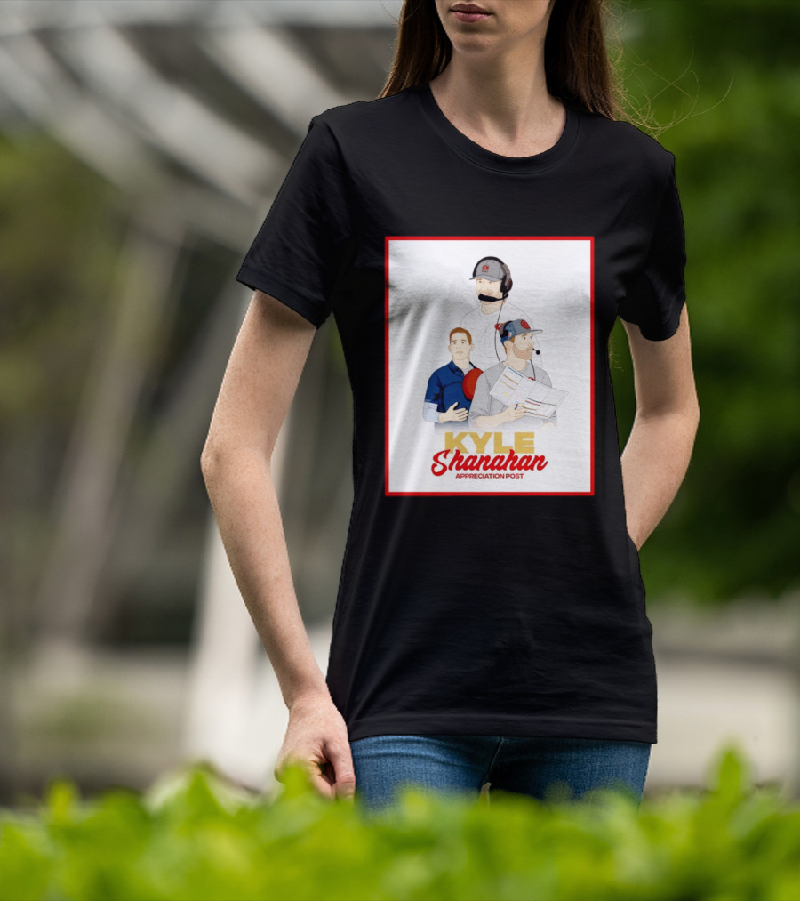 Kyle Shanahan Appreciation Post NFL Coach T-Shirt