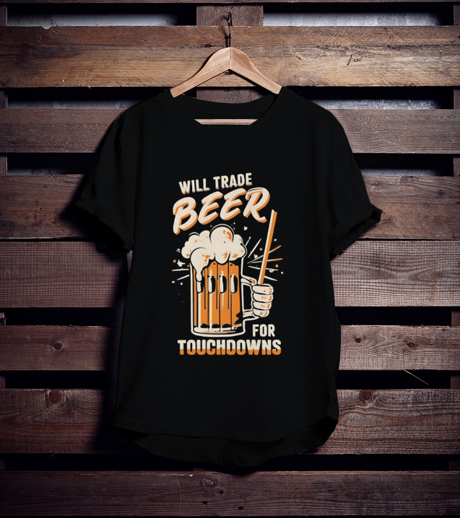 Will Trade Beer For Touchdowns Pittsburgh Steelers Football Fans T-Shirt