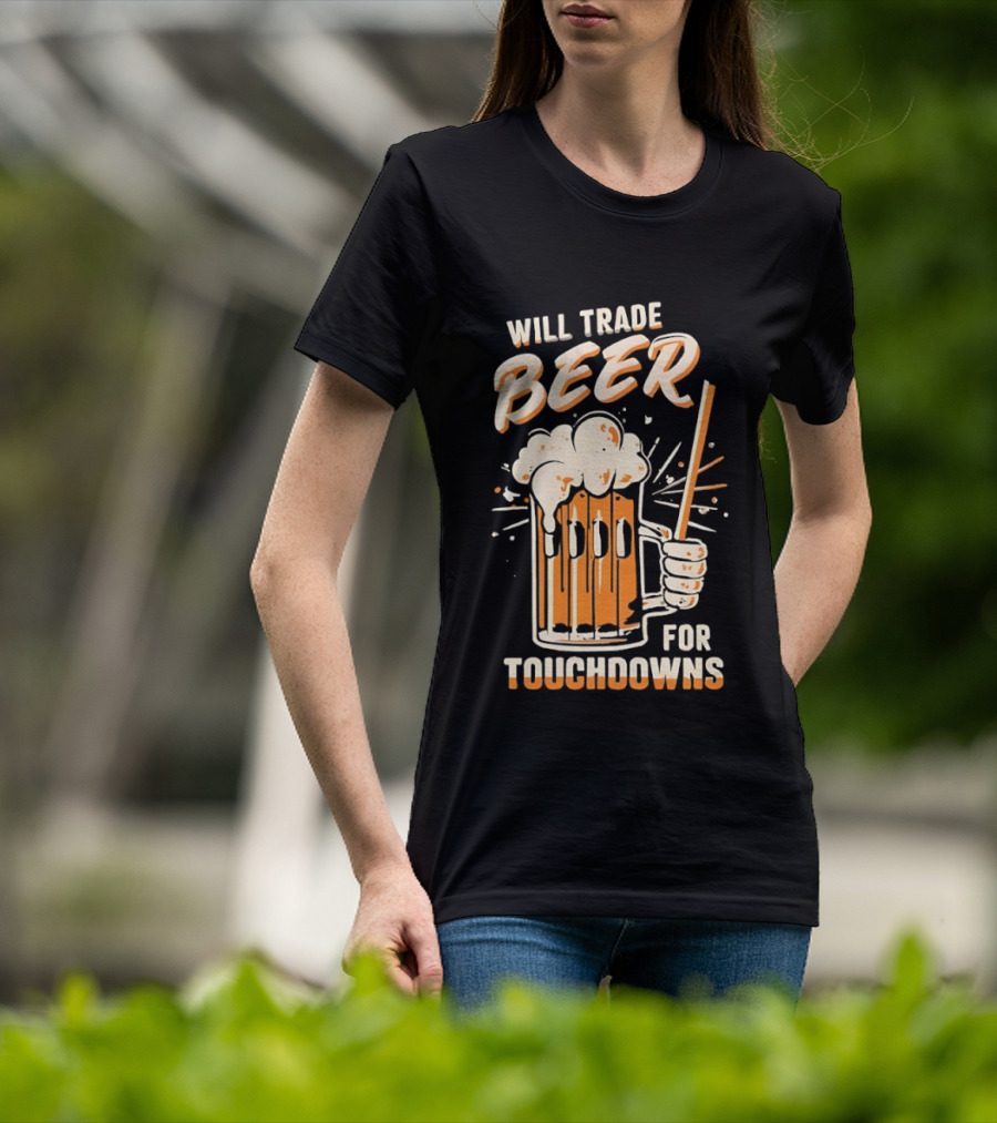 Will Trade Beer For Touchdowns Pittsburgh Steelers Football Fans T-Shirt