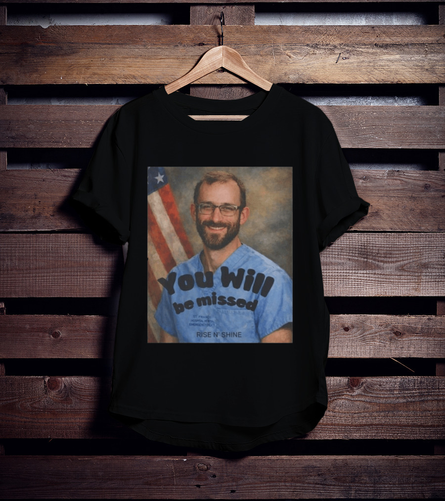 You Will Be Missed Rise N Shine St. Francis Hospital T-Shirt