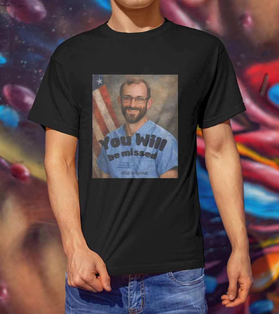 You Will Be Missed Rise N Shine St. Francis Hospital T-Shirt