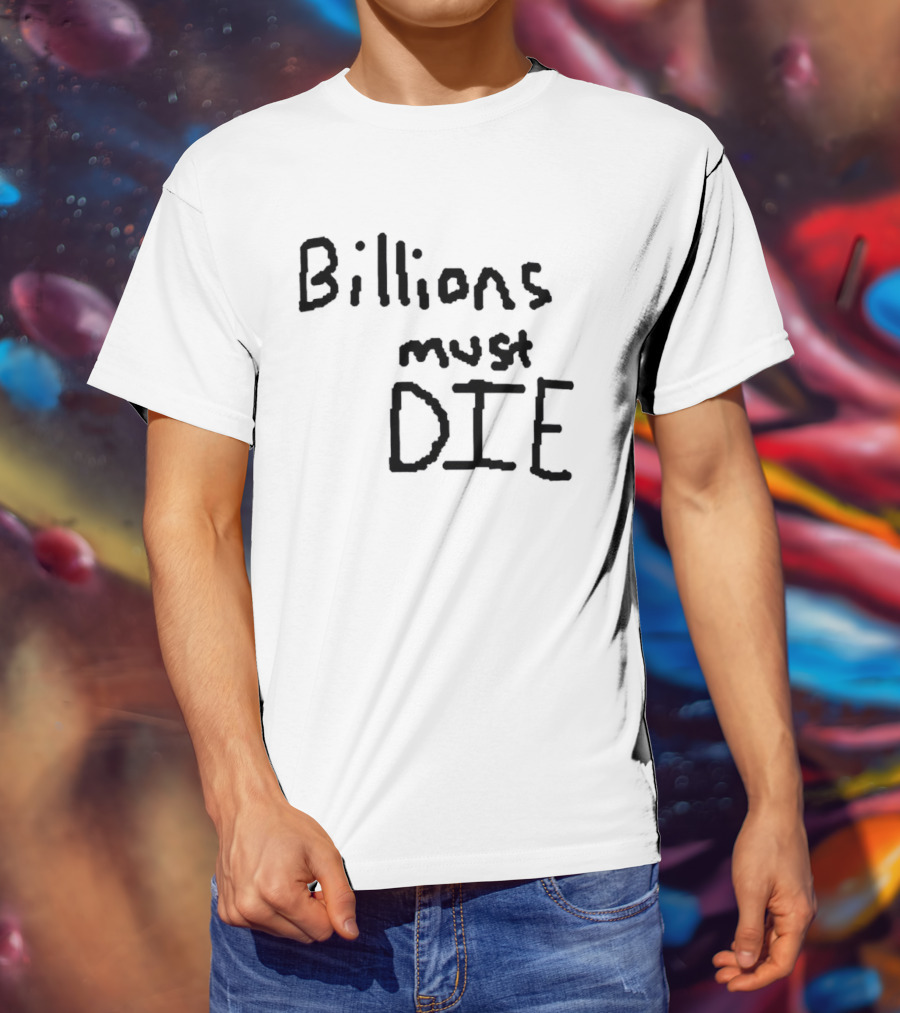 Billions Must Die T-Shirt