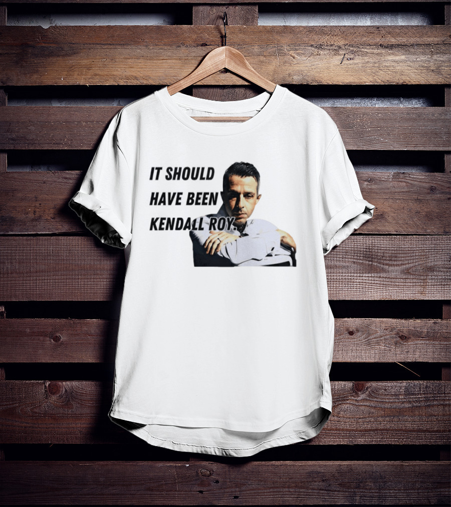 It Should Have Been Kendall Roy Fan Favorite Meme T-Shirt