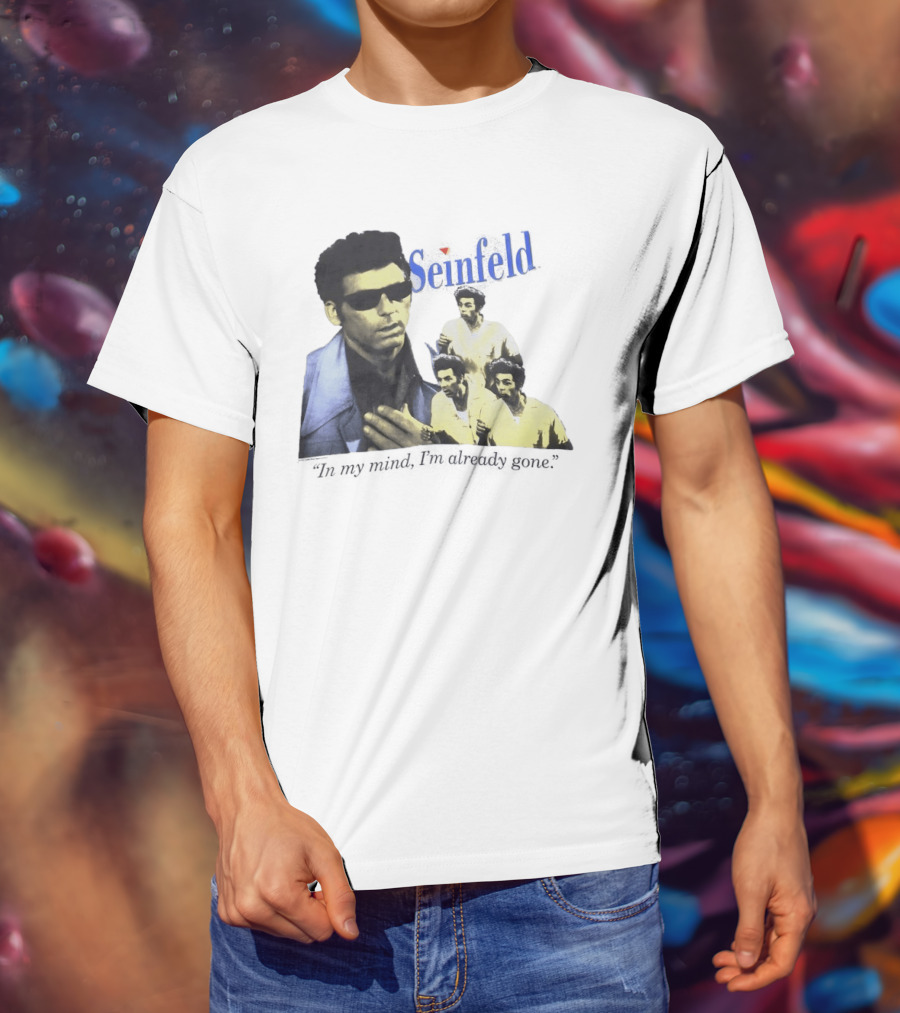 Seinfeld Kramer In My Mind I'm Already Gone Retro TV Series Comedy T-Shirt