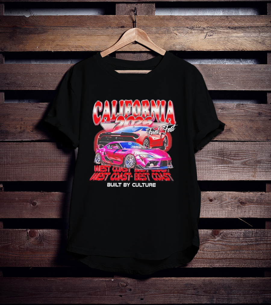 California 2026 Fuel Fest West Coast Best Coast Built By Culture Racing Cars T-Shirt
